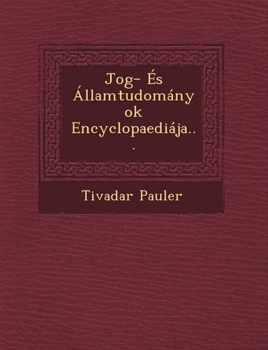 Jog- Es Allamtudomanyok Encyclopaediaja... (English and Hungarian Edition)
