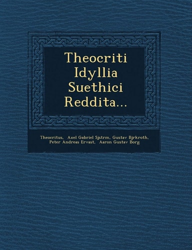 Theocriti Idyllia Suethici Reddita... (English and Latin Edition)