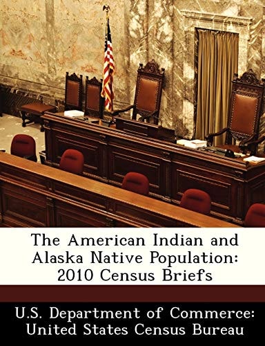 The American Indian and Alaska Native Population: 2010 Census Briefs