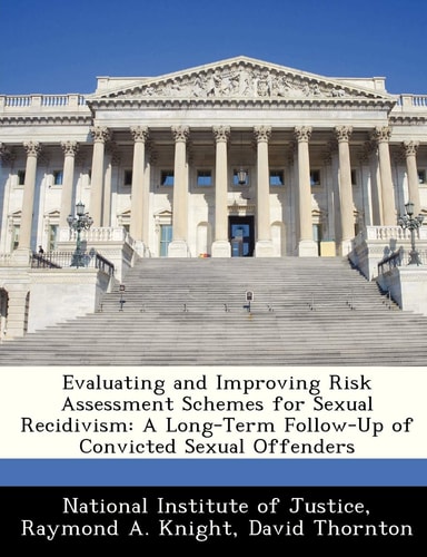 Evaluating and Improving Risk Assessment Schemes for Sexual Recidivism: A Long-Term Follow-Up of Convicted Sexual Offenders