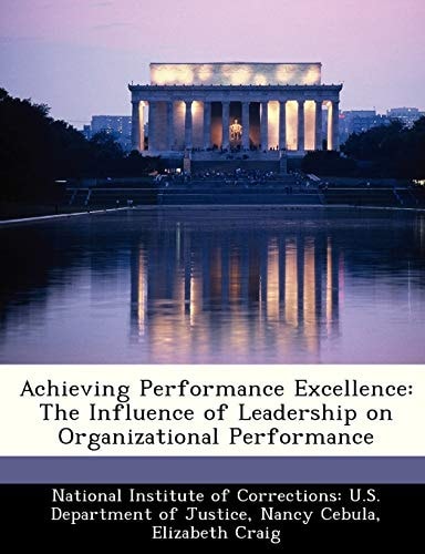 Achieving Performance Excellence: The Influence of Leadership on Organizational Performance