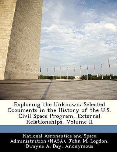 Exploring the Unknown: Selected Documents in the History of the U.S. Civil Space Program, External Relationships, Volume II