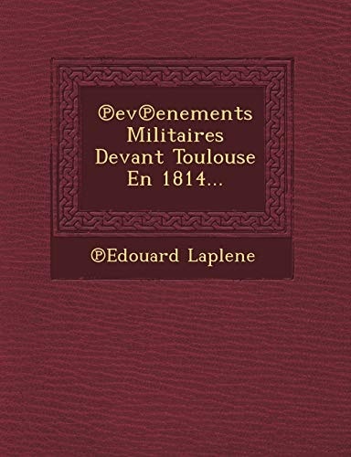 ℗ev℗enements Militaires Devant Toulouse En 1814...