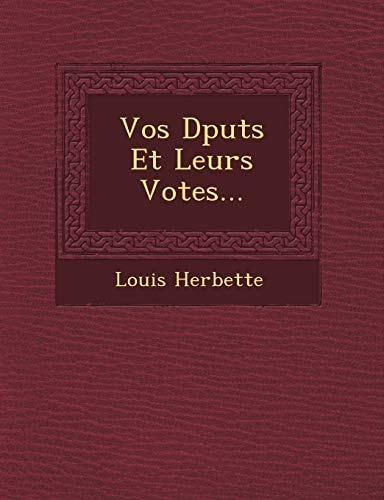 Vos Dputs Et Leurs Votes...