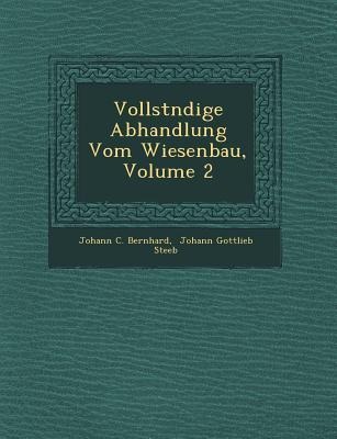 Vollst Ndige Abhandlung Vom Wiesenbau, Volume 2