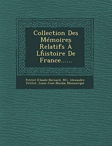 Collection Des Mémoires Relatifs À Lh̓istoire De France......