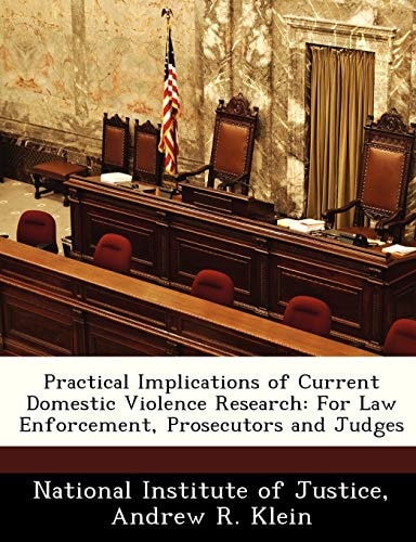 Practical Implications of Current Domestic Violence Research: For Law Enforcement, Prosecutors and Judges