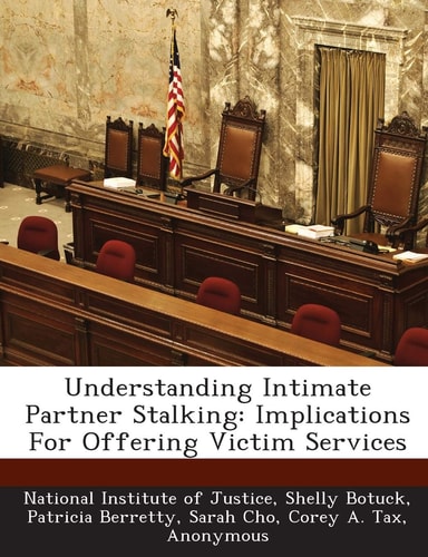 Understanding Intimate Partner Stalking: Implications For Offering Victim Services