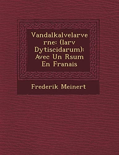 Vandalkalvelarverne: (larv Dytiscidarum): Avec Un Rsum En Franais