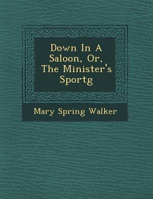 Down in a Saloon, Or, the Ministers Sport G