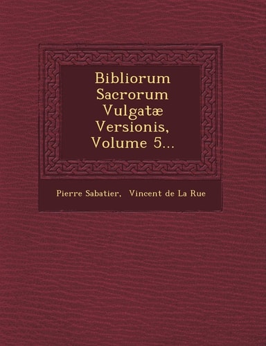 Bibliorum Sacrorum Vulgatae Versionis, Volume 5... (English and Latin Edition)