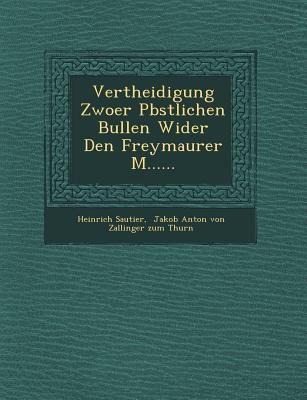Vertheidigung Zwoer P Bstlichen Bullen Wider Den Freymaurer M......