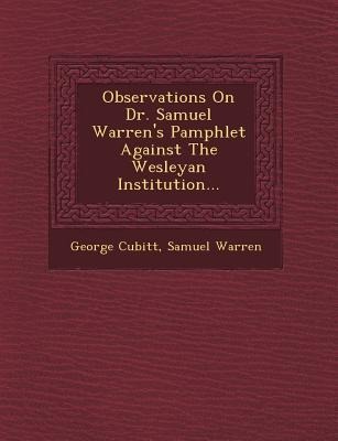 Observations on Dr. Samuel Warrens Pamphlet Against the Wesleyan Institution...