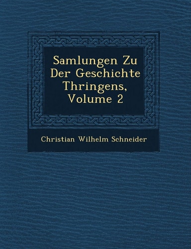 Samlungen Zu Der Geschichte Th Ringens, Volume 2 (English and German Edition)