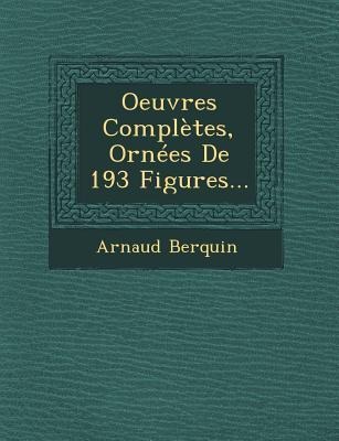 Oeuvres Complètes, Ornées De 193 Figures...