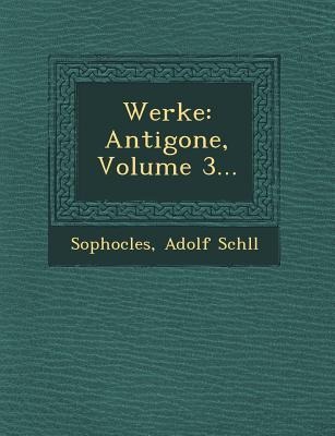 Werke: Antigone, Volume 3...