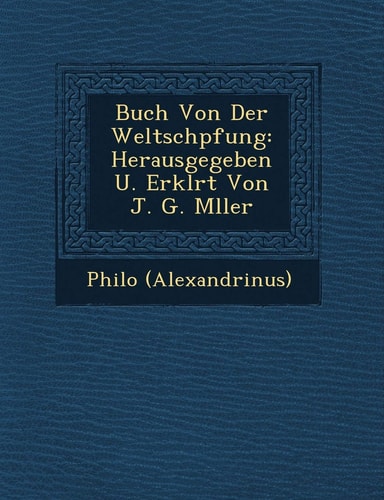 Buch Von Der Weltsch Pfung: Herausgegeben U. Erkl Rt Von J. G. M Ller (English and German Edition)