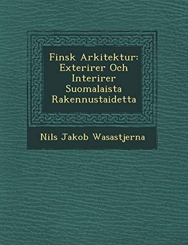 Finsk Arkitektur: Exterirer Och Interirer Suomalaista Rakennustaidetta