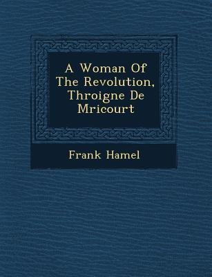 A Woman of the Revolution, Th Roigne de M Ricourt