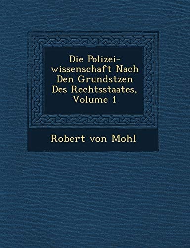 Die Polizei-wissenschaft Nach Den Grundstzen Des Rechtsstaates, Volume 1