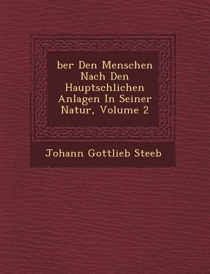 &#65533;ber Den Menschen Nach Den Haupts&#65533;chlichen Anlagen In Seiner Natur, Volume 2