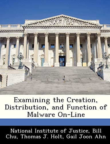 Examining the Creation, Distribution, and Function of Malware On-Line