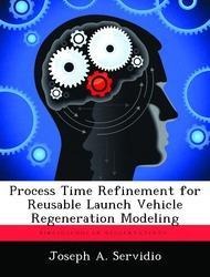 Process Time Refinement for Reusable Launch Vehicle Regeneration Modeling