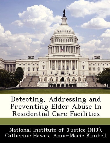 Detecting, Addressing and Preventing Elder Abuse In Residential Care Facilities