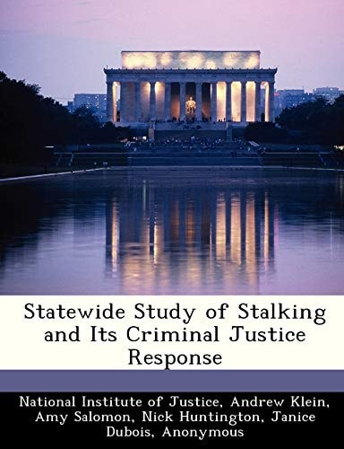Statewide Study of Stalking and Its Criminal Justice Response