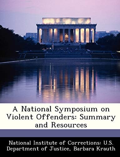 A National Symposium on Violent Offenders: Summary and Resources