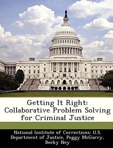 Getting It Right: Collaborative Problem Solving for Criminal Justice