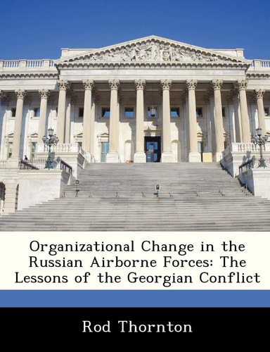 Organizational Change in the Russian Airborne Forces: The Lessons of the Georgian Conflict