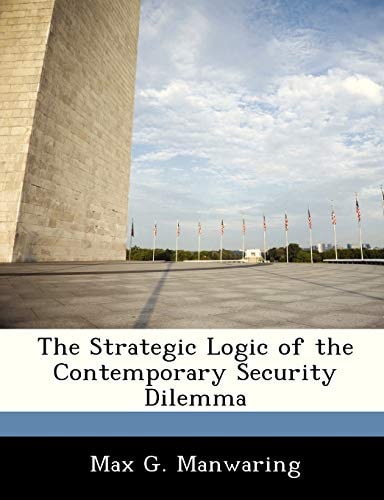 The Strategic Logic of the Contemporary Security Dilemma