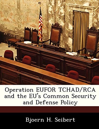 Operation EUFOR TCHAD/RCA and the EU's Common Security and Defense Policy