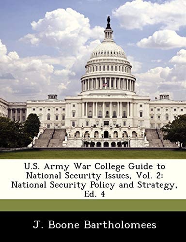 U.S. Army War College Guide to National Security Issues, Vol. 2: National Security Policy and Strategy, Ed. 4