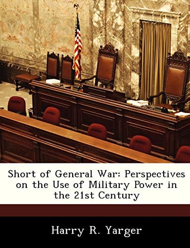 Short of General War: Perspectives on the Use of Military Power in the 21st Century