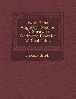 Ziwot Jana Augusty: Starsjho a Sprawce Gednoty Bratske W Cechach