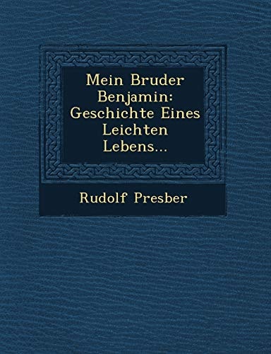 Mein Bruder Benjamin: Geschichte Eines Leichten Lebens...