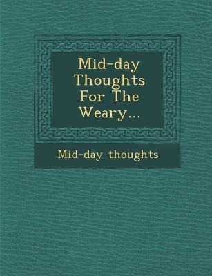 Mid-Day Thoughts for the Weary...