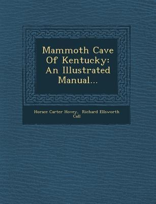 Mammoth Cave of Kentucky: An Illustrated Manual...