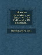 Monado-Mononism: An Essay on the Philosophy of Existence...