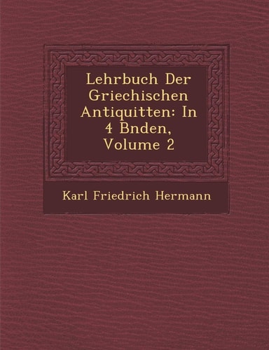 Lehrbuch Der Griechischen Antiquit�ten: In 4 B�nden, Volume 2 (English and German Edition)