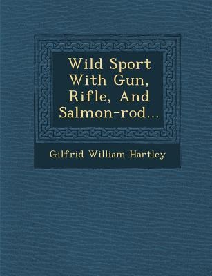 Wild Sport with Gun, Rifle, and Salmon-Rod...