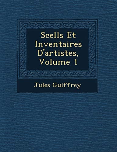 Scells Et Inventaires D'artistes, Volume 1