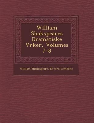 William Shakspeares Dramatiske V&#65533;rker, Volumes 7-8