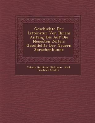 Geschichte Der Litteratur Von Ihrem Anfang Bis Auf Die Neuesten Zeiten: Geschichte Der Neuern Sprachenkunde
