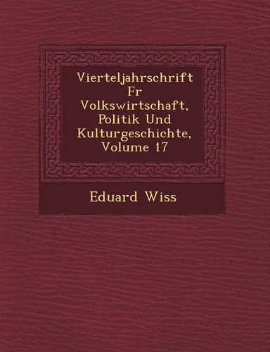 Vierteljahrschrift Fur Volkswirtschaft, Politik Und Kulturgeschichte, Volume 17 (English and German Edition)