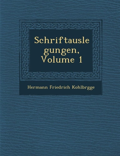 Schriftauslegungen, Volume 1 (English and German Edition)