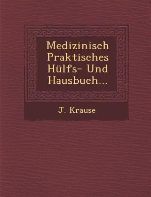 Medizinisch Praktisches Hülfs- Und Hausbuch...