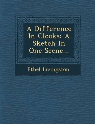 A Difference in Clocks: A Sketch in One Scene...